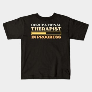 Occupational Therapist In Progress Kids T-Shirt